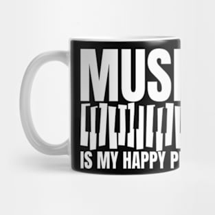 Music Is My Happy Place Inspiring Place Funny Quote Mug